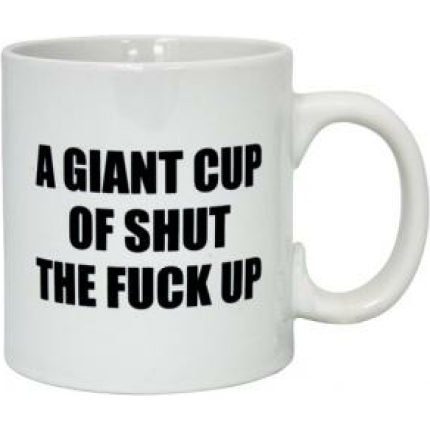 Attitude mug a giant cup of shut the fuck up - 22 oz